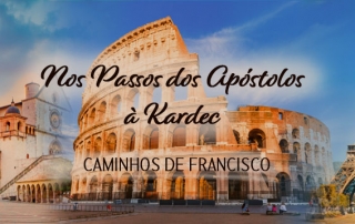 Nos Passos dos Apóstolos à Kardec - Caminhos de Francisco
